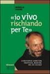 «Io vivo rischiando per te». Christopher Lebreton trappista, martire del XX secolo