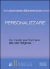Personalizzare. Un modo per formare alla vita religiosa