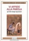 Vi affido alla parola: gli Atti degli Apostoli
