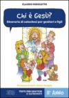 Chi è Gesù? Itinerario di catechesi per genitori e figli. II anno. Testo per genitori e catechisti