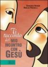 Ti racconto del mio incontro con Gesù