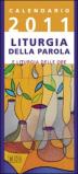 Calendario 2011. Liturgia della Parola e liturgia delle ore. Anno A
