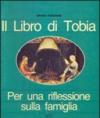 Il libro di Tobia. Per una riflessione sulla famiglia