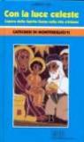 Con la luce celeste. L'opera dello Spirito Santo nella vita cristiana. Catechesi di Monteveglio/11