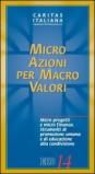 Micro azioni per macro valori. Micro progetti e micro finanza. Strumenti di promozione umana e di educazione alla condivisione