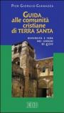 Guida alle comunità cristiane di Terra Santa. Diversità e fede nei luoghi di Gesù