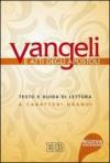 Vangeli e Atti degli apostoli. Testo e guida di lettura. Ediz. a caratteri grandi
