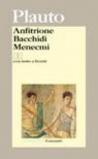 Anfitrione-Bacchidi-Menecmi. Testo latino a fronte