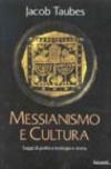 Messianesimo e cultura. Saggi di politica, teologia e storia