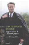 Una filosofia debole. Saggi in onore di Gianni Vattimo