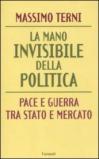 La mano invisibile della politica. Pace e guerra tra Stato e mercato
