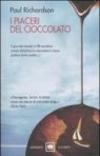 I piaceri del cioccolato. Il giro del mondo in 80 tavolette (senza dimenticare cioccolata in tazza, praline, torte, budini...)