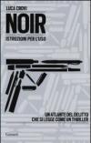 Noir. Istruzioni per l'uso