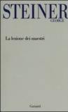 La lezione dei maestri. Charles Eliot Norton Lectures 2001-2002