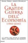 La grande guerra dell'economia (1950-2000). La lotta tra Stato e imprese per il controllo dei mercati