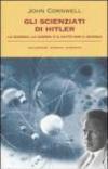 Gli scienziati di Hitler. La scienza, la guerra e il patto con il diavolo