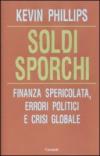 Soldi sporchi. Finanza spericolata, errori politici e crisi globale