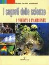 I segreti delle scienze. I viventi e l'ambiente. Per le Scuole superiori