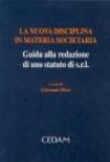 La nuova disciplina in materia societaria. Guida alla redazione di uno statuto di Srl