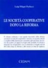 Le società cooperative dopo la riforma. Con appendice