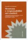 Sicurezza e responsabilità nei cantieri. Analisi giuridico sistematica del DL n. 494/96 coordinato con il DL n. 626/94. Responsabilità e sanzioni