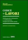Codice dei lavori. Ordinamento sistematico e combinazione trasparente delle norme. Aggiornato al 20 novembre 2000