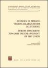 L'Europa di domani: verso l'allargamento dell'Unione-Europe tomorrow: towards the enlargement of the Union. Atti del Convegno (Milano, 15-17 febbraio 2001)