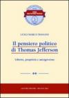 Il pensiero politico di Thomas Jefferson. Libertà, proprietà e autogoverno