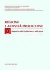 Regioni e attività produttive. Vol. 1: Rapporto sulla legislazione e sulla spesa.