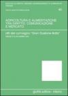 Agricoltura e alimentazione tra diritto, comunicazione e mercato. Verso un diritto agrario e agro-alimentare della produzione e del consumo. Atti