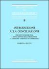 Introduzione alla conciliazione. Principi fondamentali e applicazione della mediazione ai conflitti aziendali e commerciali