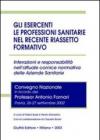 Gli esercenti le professioni sanitarie nel recente riassetto formativo. Interazioni e responsabilità nell'attuale cornice normativa delle aziendee sanitarie