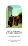 Notai, miracoli e culto dei santi. Pubblicità e autenticazione del sacro tra XII e XV secolo. Atti del Seminario internazionale (Roma, 5-7 dicembre 2002)