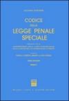 Codice della legge penale speciale. Annotato con la giurisprudenza della Corte costituzionale, della Cassazione e di giurisdizioni di merito