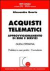 Acquisti telematici. Approvvigionamento di beni e servizi. Guida operativa. Problemi e casi pratici. Formulario