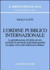 L'ordine pubblico internazionale. La globalizzazione del diritto privato ed i limiti di operatività degli istituti giuridici di origine estera...