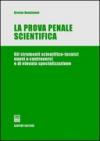 La prova penale scientifica. Gli strumenti scientifico-tecnici nuovi o controversi e di elevata specializzazione