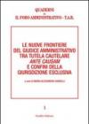Le nuove frontiere del giudice amministrativo tra tutela cautelare ante causam e confini della giurisdizione esclusiva