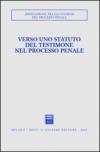 Verso uno statuto del testimone nel processo penale. Atti del Convegno (Pisa-Lucca, 28-30 novembre 2003)