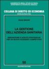 La gestione dell'azienda sanitaria. Innovazione e scelte strategiche per un nuovo scenario competitivo