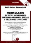 Formulario di tutti i procedimenti cautelari ordinari e speciali e della loro esecuzione. Con CD-ROM