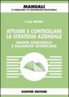 Attuare e controllare la strategia aziendale. Mappa strategica e balanced scorecard