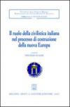 Il ruolo della civilistica italiana nel processo di costruzione della nuova Europa. Convegno internazionale di studio (Messina, 28-30 settembre 2005)