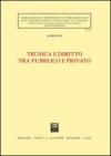 Tecnica e diritto tra pubblico e privato