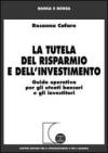 La tutela del risparmio e dell'investimento. Guida operativa per gli utenti bancari e gli investitori