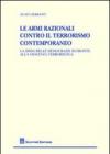 Le armi razionali contro il terrorismo contemporaneo. La sfida delle democrazie di fronte alla violenza terroristica