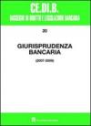 Giurisprudenza bancaria. Impresa, contratti, titoli, disciplina penale, rapporti di lavoro, disciplina fiscale. Anni 2007-2009