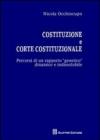 Costituzione e Corte costituzionale. Percorsi di un rapporto genetico dinamico e indissolubile
