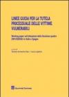 Linee guida per la tutela processuale delle vittime vulnerabili. Working paper sull'attuazione della decisione quadro 2001/220/GAI in Italia e Spagna