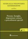 Guida alla volontaria giurisdizione. Con CD-ROM. 1.Persone, famiglia, disposizioni comuni e procedimenti speciali